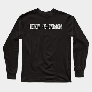 Detroit vs Everybody Long Sleeve T-Shirt